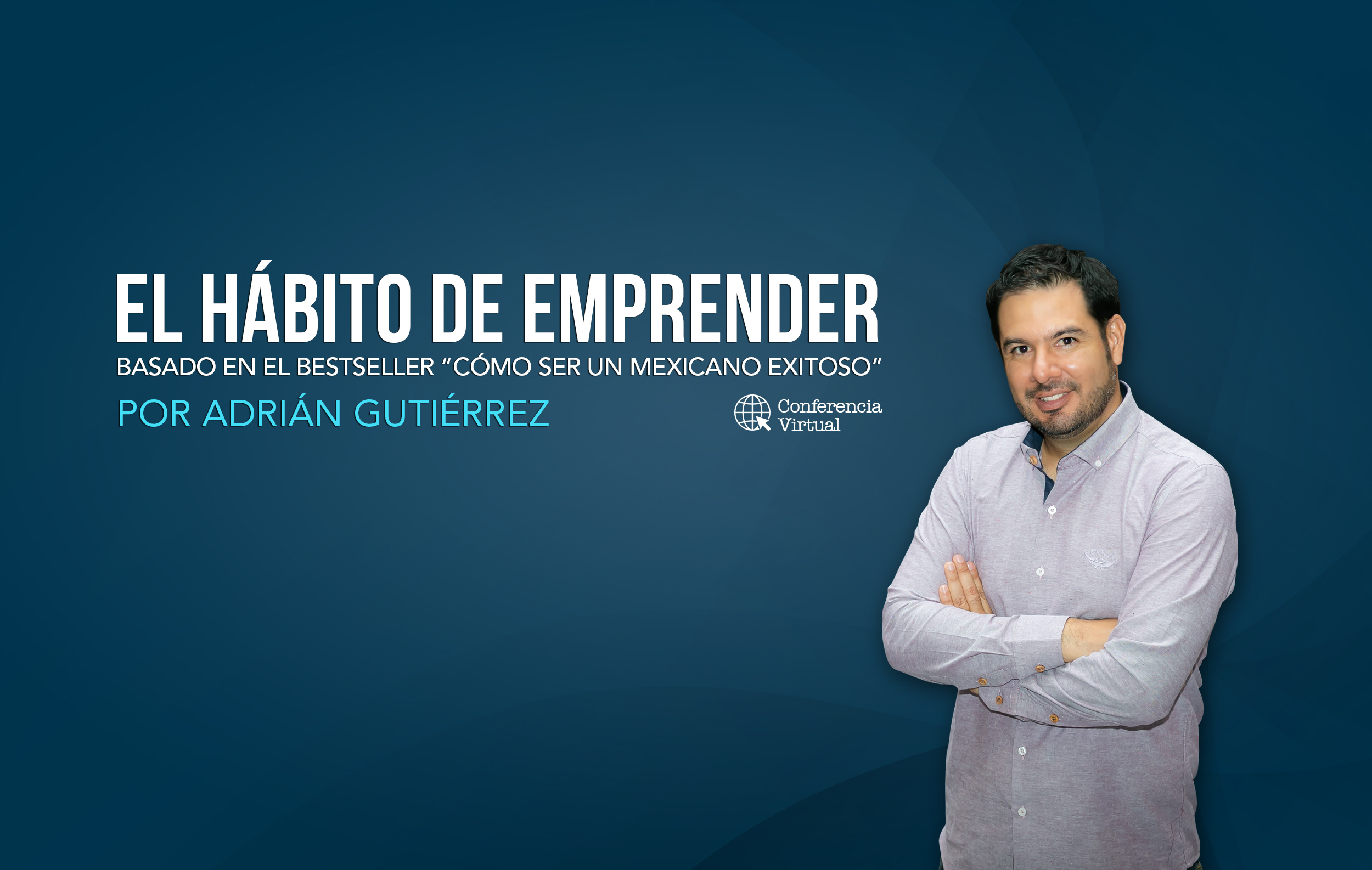 El hábito de emprender, basado en el bestseller "Cómo ser un mexicano